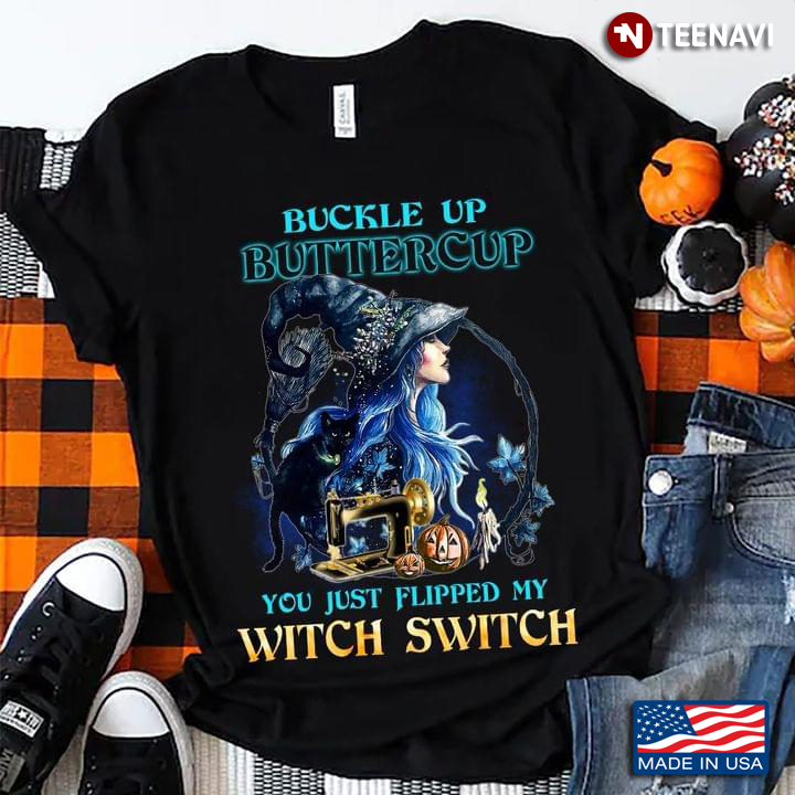Sewing Buckle Up Buttercup You Just Flipped My Witch Switch for Halloween