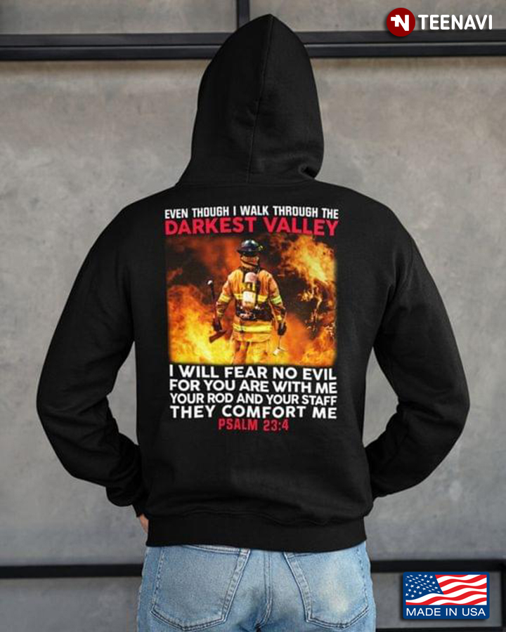 Firefighter Even Though I Walk Through The Darkest Valley I Will Fear No Evil For You Are With Me