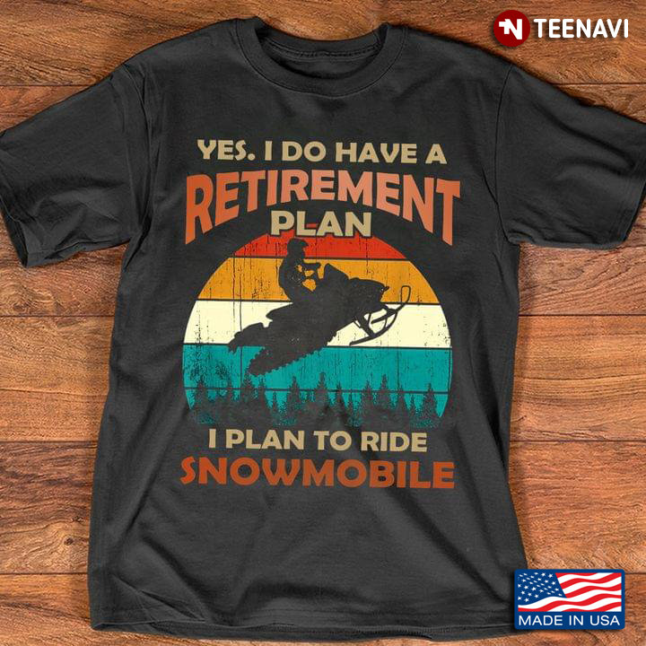 Vintage Yes I Do Have A Retirement Plan I Plan To Ride Snowmobile