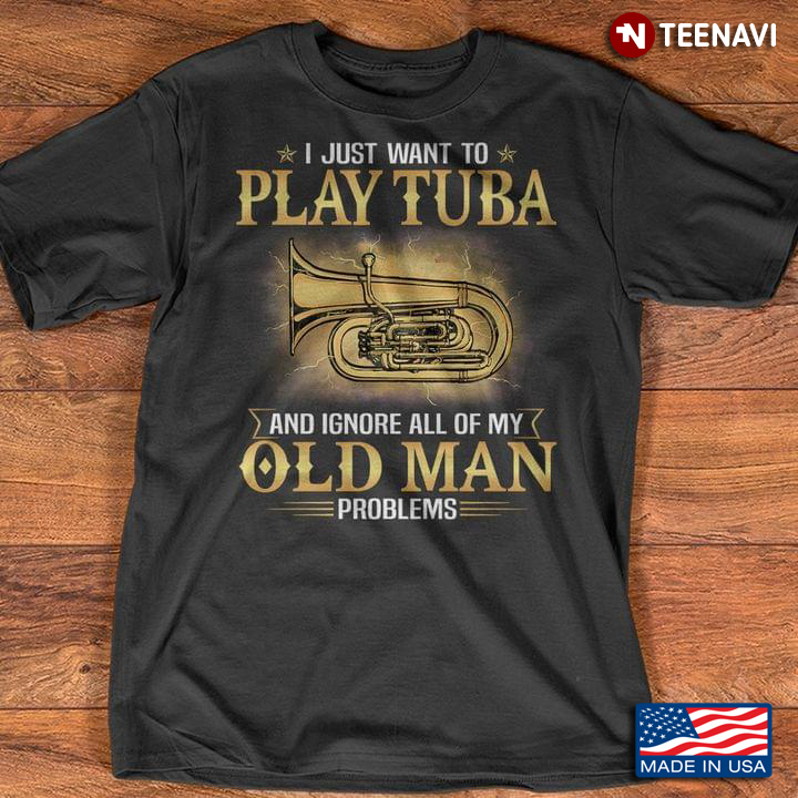 I Just Want To Play Tuba And Ignore All Of My Old Man Problems