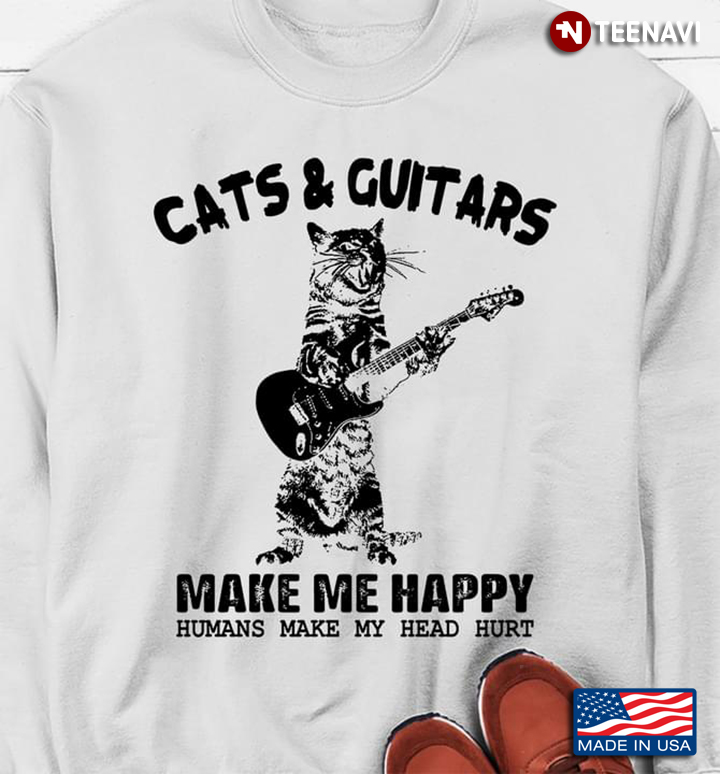Cats And Guitars Make Me Happy Human Make My Head Hurt