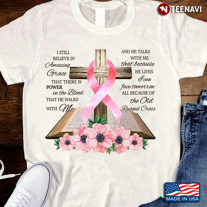 Breast Cancer Awareness I Still Believe In Amazing Grace That There’s Power In The Blood