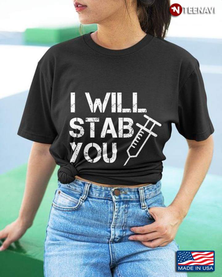 I Will Stab You Funny Design Gifts for Nurse