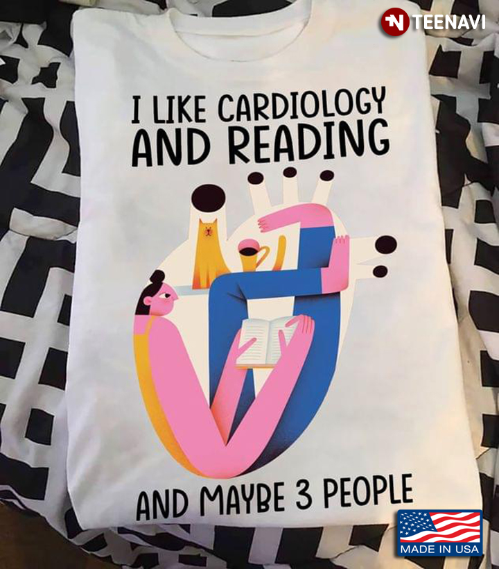 I Like Cardiology And Reading And Maybe 3 People
