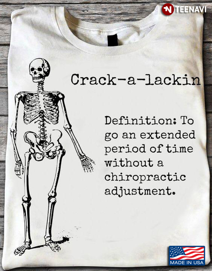 Crack A Lackin Definition To Go An Extended Period Of Time Without A Chiropractic Adjustment