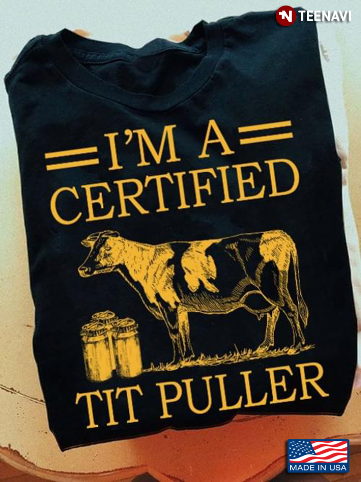 I'm A Certified Tit Puller Funny Cow Gifts for Farmer