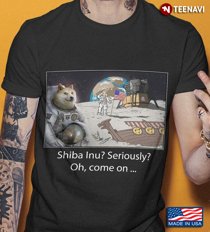 Shiba Inu Seriously Oh Come On Funny Astronaut