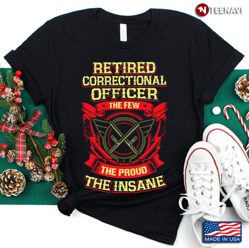 Retired Correctional Officer The Few The Proud The Insane