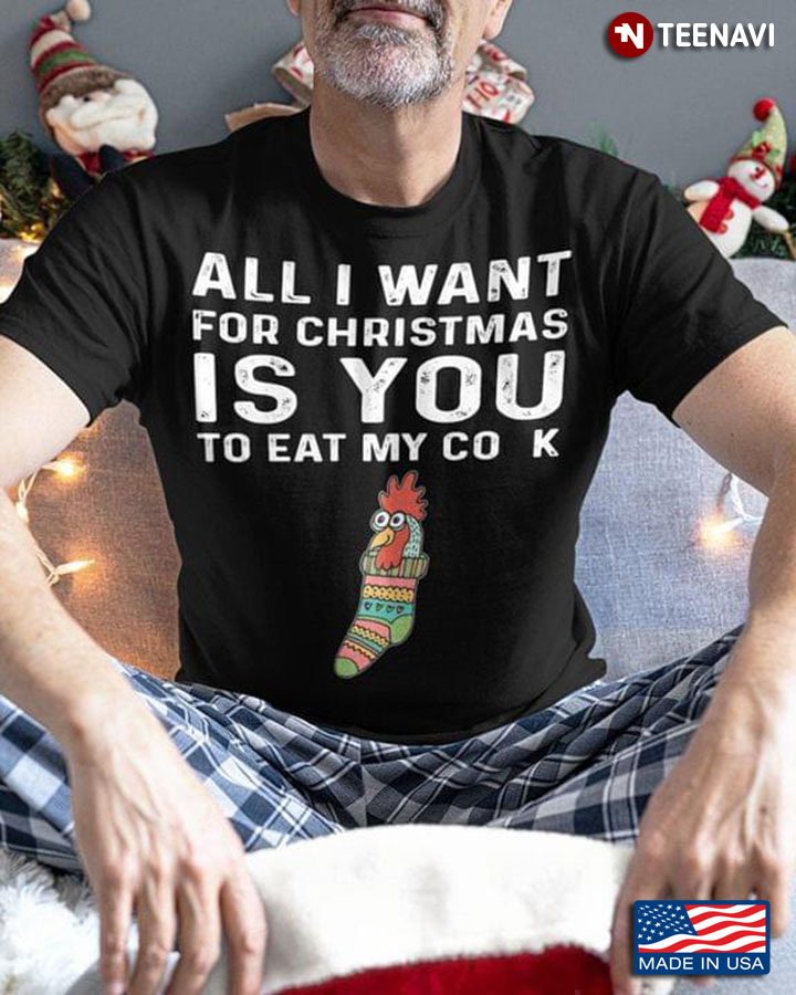 All I Want For Christmas Is You To Eat My Cock Rooster