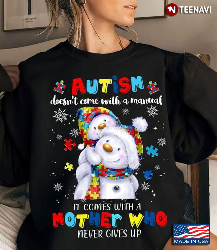 Autism Doesn't Come With A Manual It Comes With A Mother Who Never Gives Up for Christmas