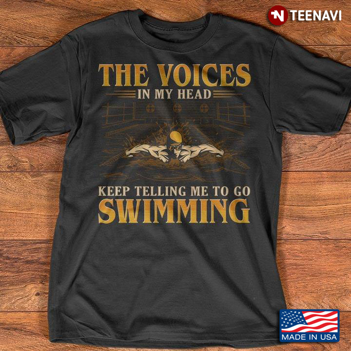 The Voices In My Head Keep Telling Me To Go Swimming