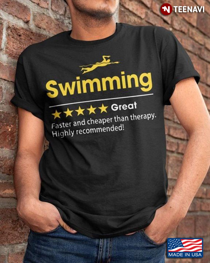 Swimming Great Faster And Cheaper Than Therapy Highly Recommended for Swimming Lover