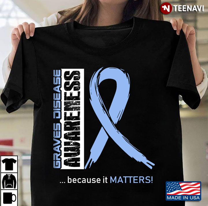 Graves Disease Awareness Because It Matters Light Blue Ribbon