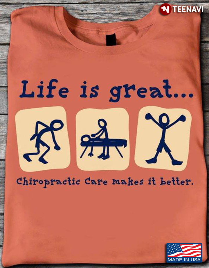 Life Is Great Chiropractic Care Makes It Better