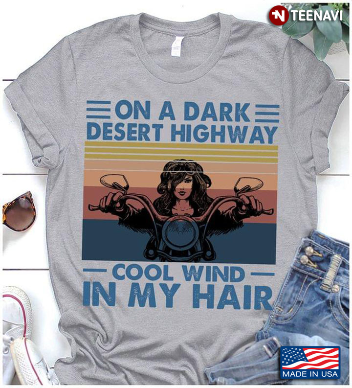 Vintage On A Dark Desert Highway Cool Wind In My Hair Girl Rides Motorcycle