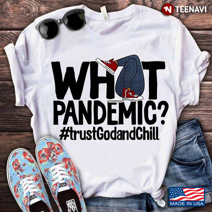 What Pandemic Trust God And Chill