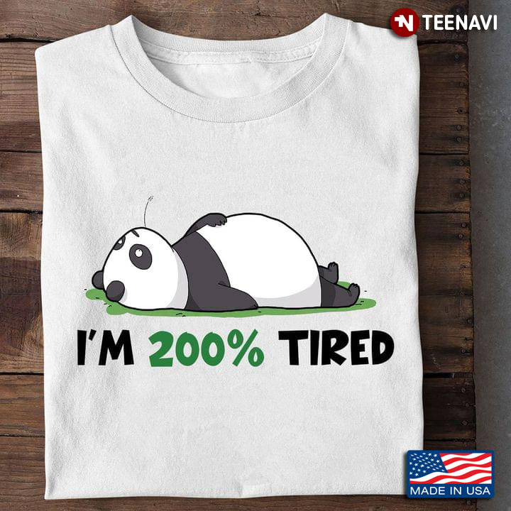 Panda Bear I'm 200% Tired for Animal Lover
