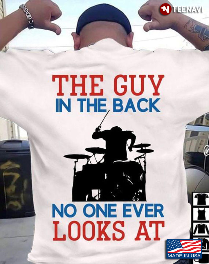 Drums The Guy In The Back No One Ever Looks At for Drums Lover