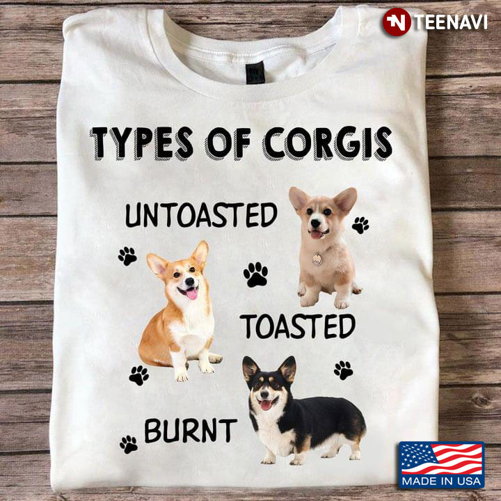 Types Of Corgis Untoasted Toasted Burnt for Dog Lover