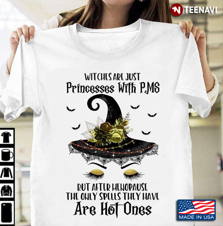 Witches Are Just Princesses With PMS But After Menopause The Only Spells They Have Are Hot Ones