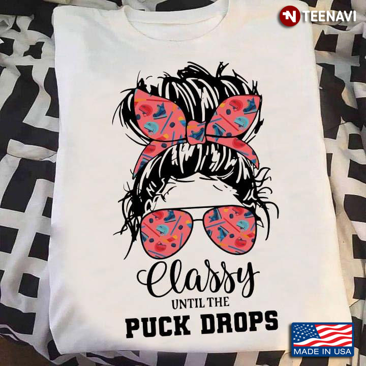 Hockey Classy Until The Puck Drops Pretty Girl With Headband And Glasses for Hockey Lover