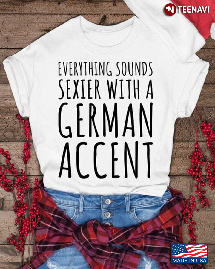 Everything Sounds Sexier With A German Accent
