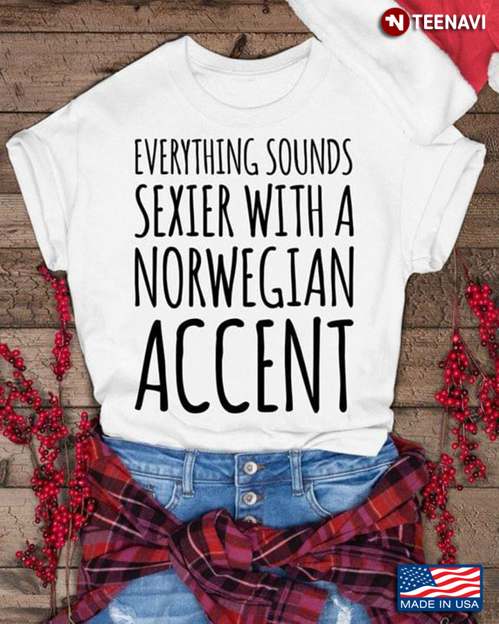 Everything Sounds Sexier With A Norwegian Accent