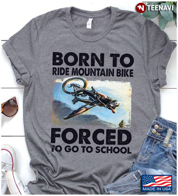 Born To Ride Mountain Bike Forced To Go To School
