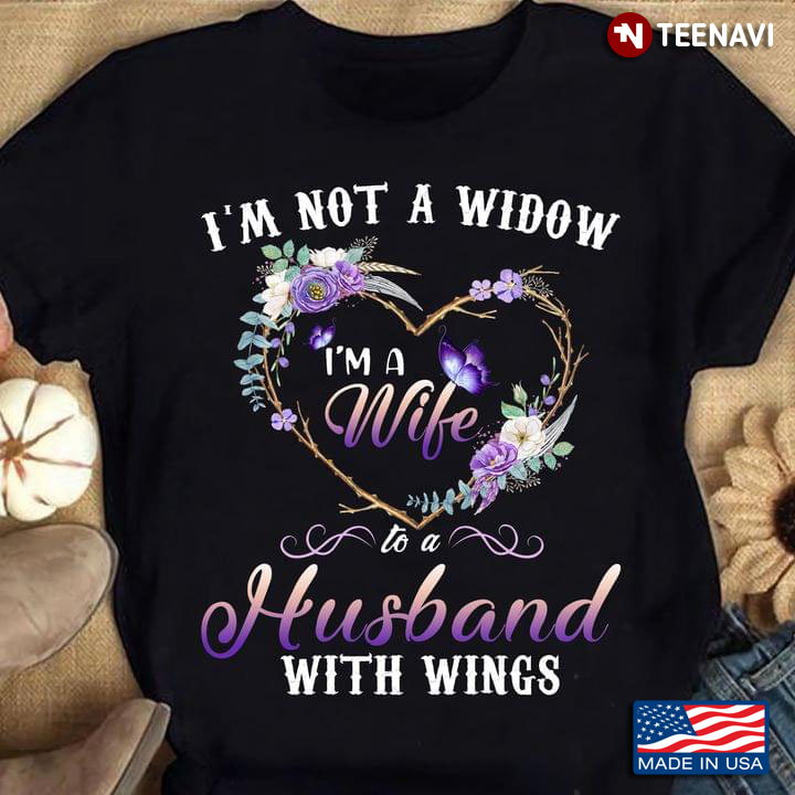 I'm Not A Widow I'm A Wife To A Husband With Wings