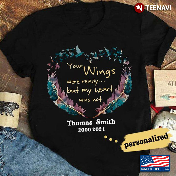 Personalized Name Your Wings Were Ready But My Heart Was Not
