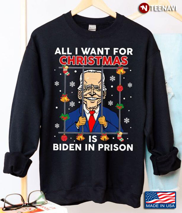 All I Want For Christmas Is Biden In Prison Anti Biden