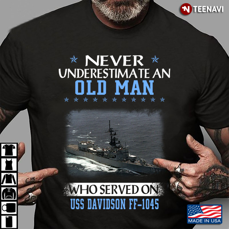 Never Underestimate An Old Man Who Served On USS Davidson FF 1045