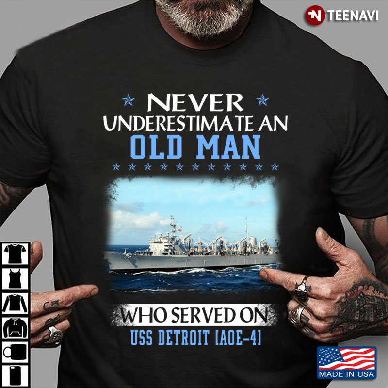 Never Underestimate An Old Man Who Served On USS Detroit AOE-4