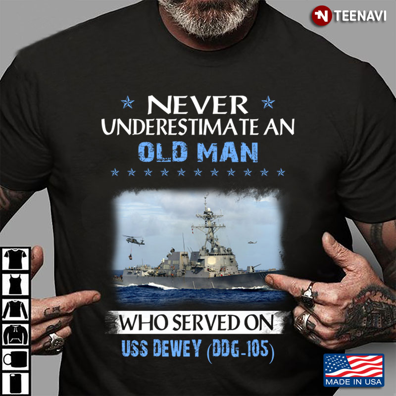 Never Underestimate An Old Man Who Served On USS Dewey DDG-105
