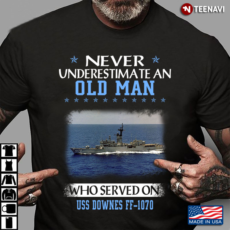 Never Underestimate An Old Man Who Served On USS Downes FF-1070