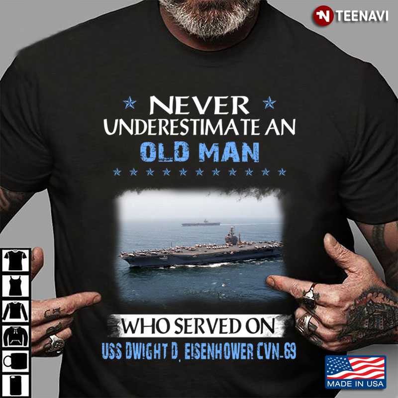 Never Underestimate An Old Man Who Served On USS Dwight D. Eisenhower CVN-69