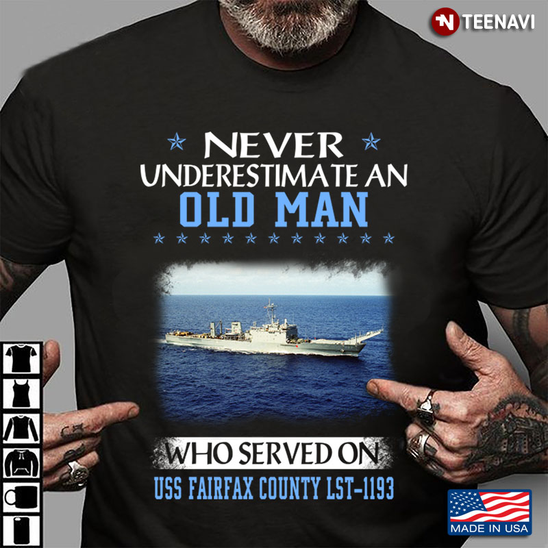 Never Underestimate An Old Man Who Served On USS Fairfax County LST-1193