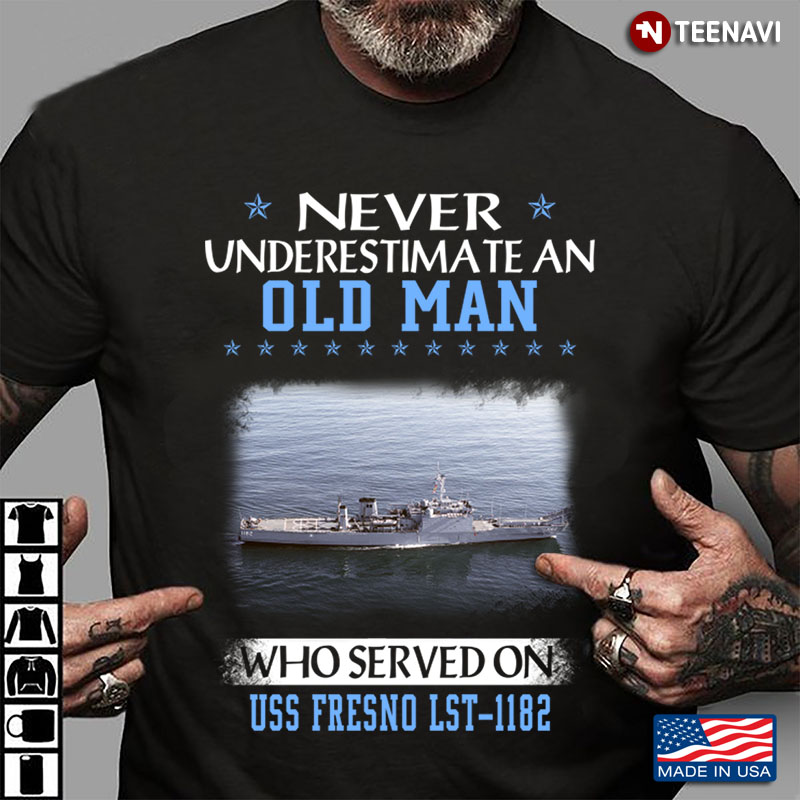 Never Underestimate An Old Man Who Served On USS Fresno LST-1182