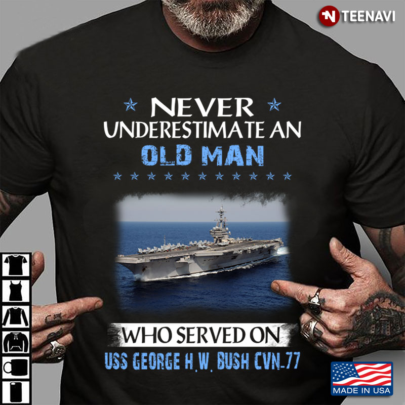 Never Underestimate An Old Man Who Served On USS George H.W. Bush CVN-77