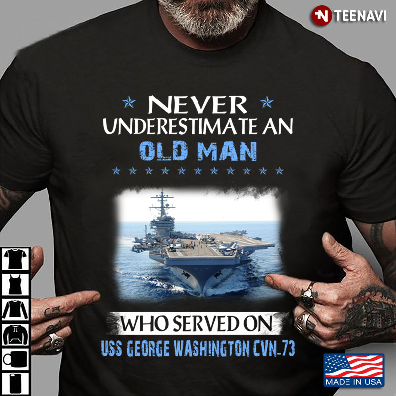 Never Underestimate An Old Man Who Served On USS George Washington CVN-73