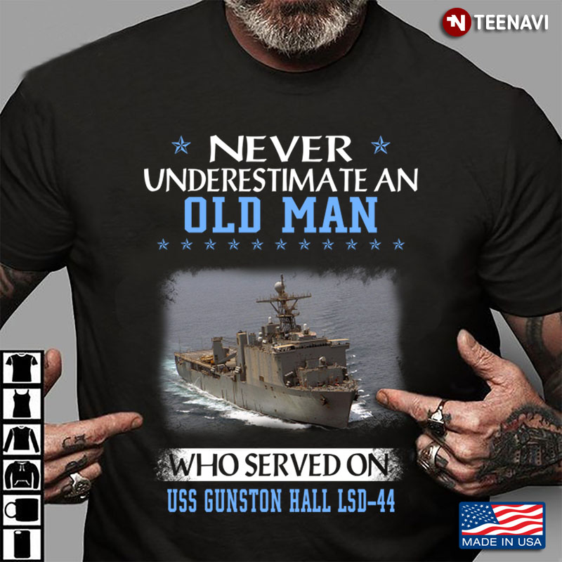 Never Underestimate An Old Man Who Served On USS Gunston Hall LSD-44