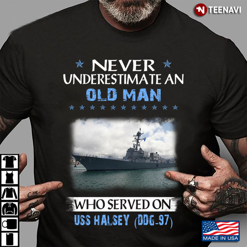 Never Underestimate An Old Man Who Served On USS Halsey DDG-97