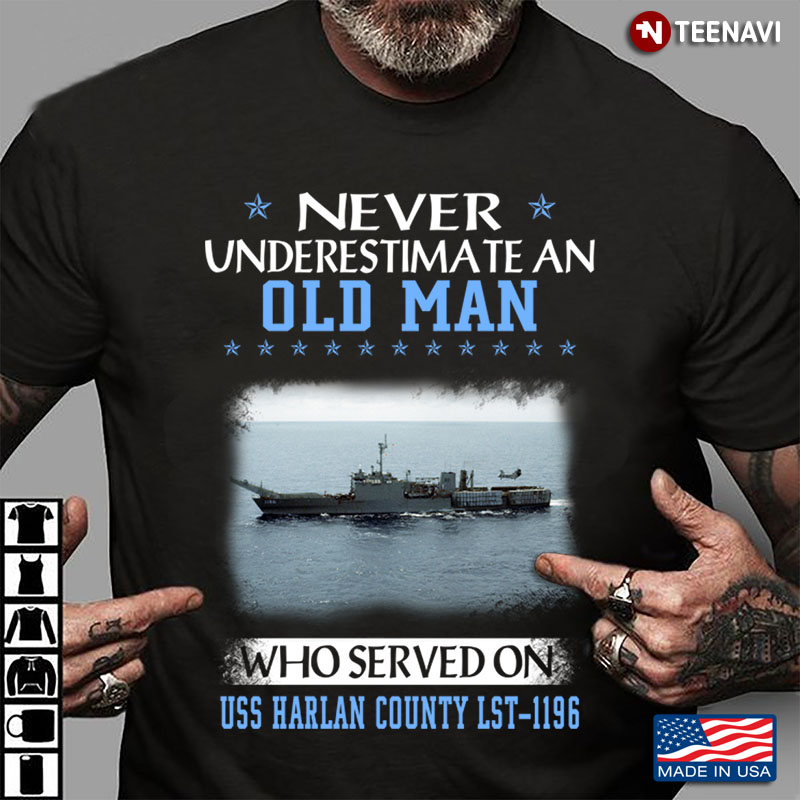 Never Underestimate An Old Man Who Served On USS Harlan County LST-1196