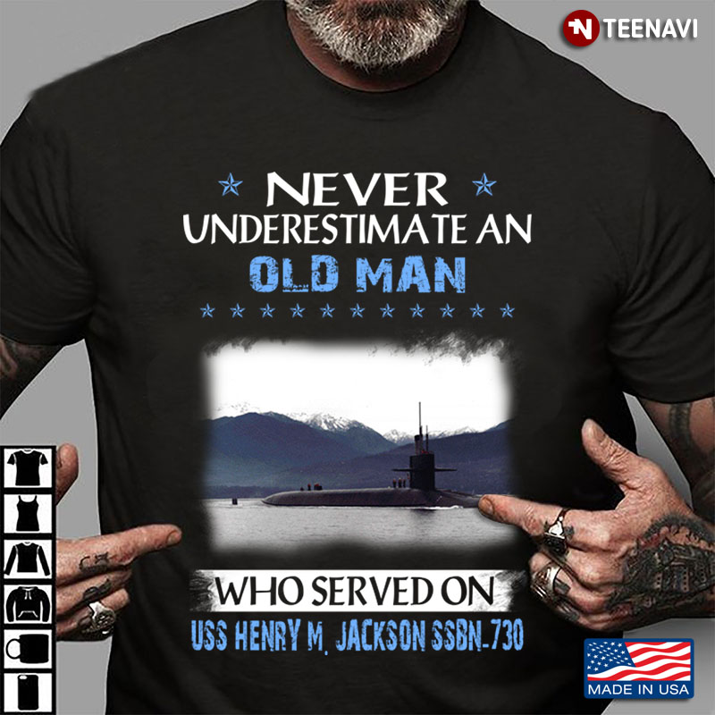 Never Underestimate An Old Man Who Served On USS Henry M. Jackson SSBN-730