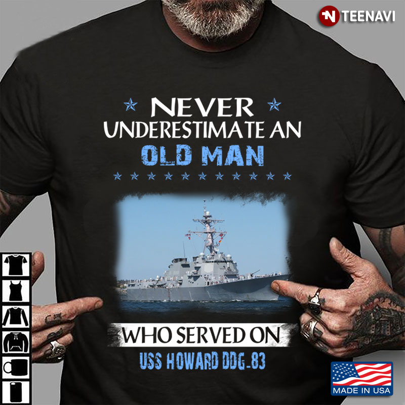 Never Underestimate An Old Man Who Served On USS Howard DDG-83