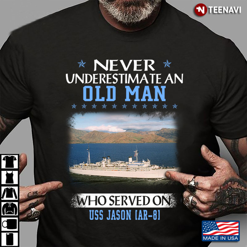 Never Underestimate An Old Man Who Served On USS Jason Ar - 8