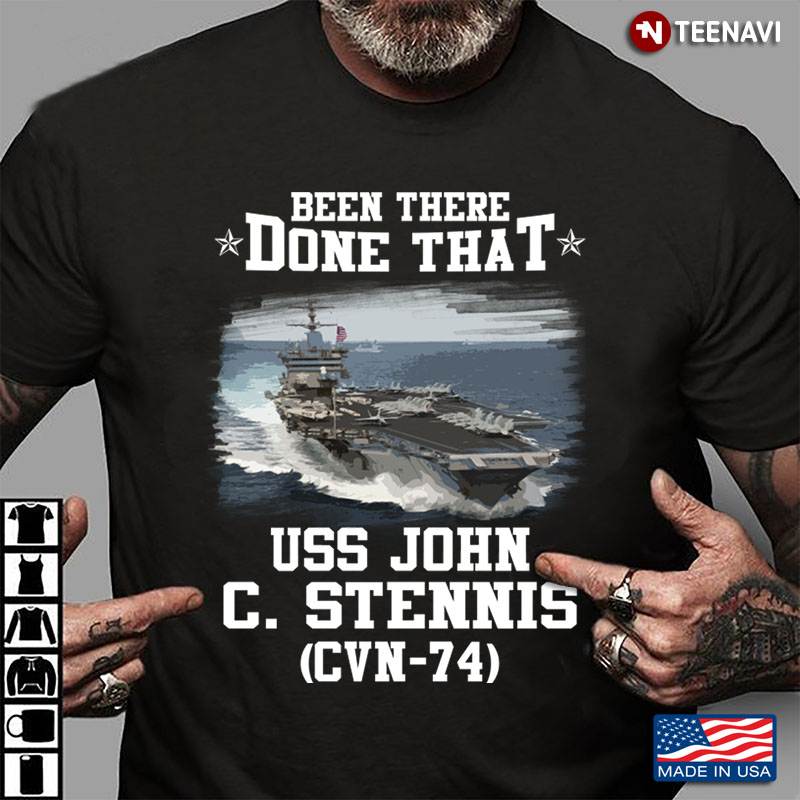 Been There Done That USS John C. Stennis CVN - 74