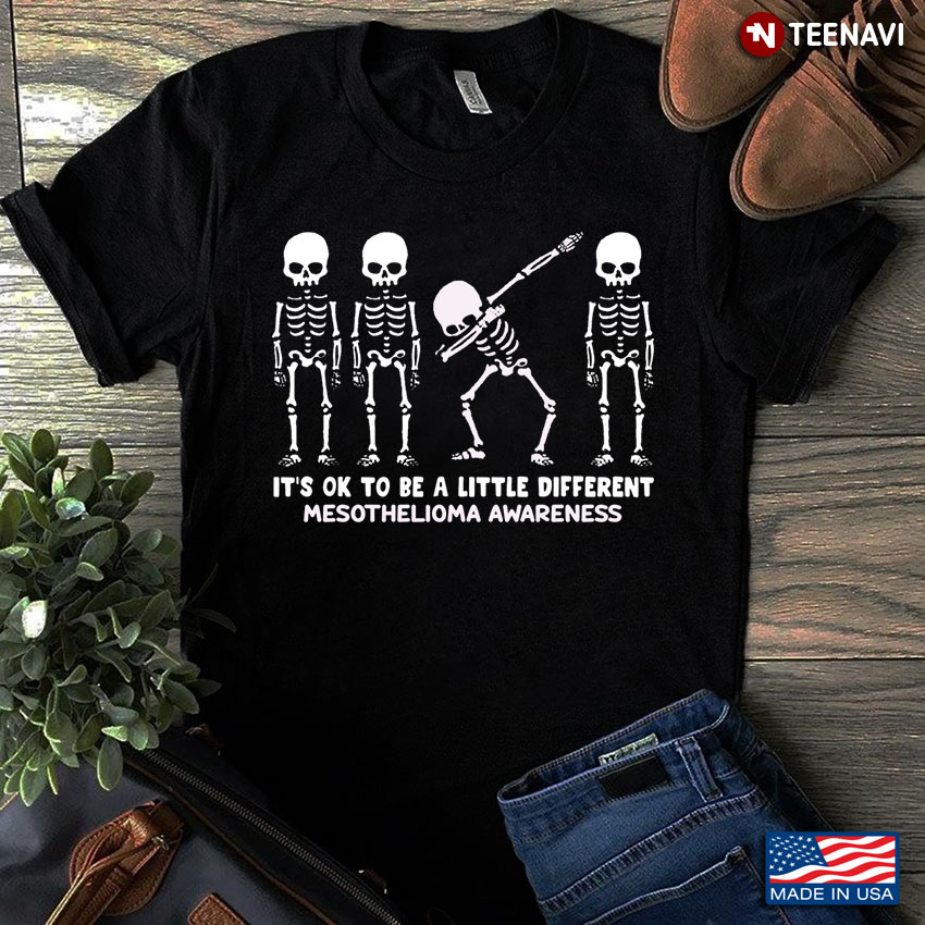 Skeletons It's Ok To Be A Little Different Mesothelioma Awareness
