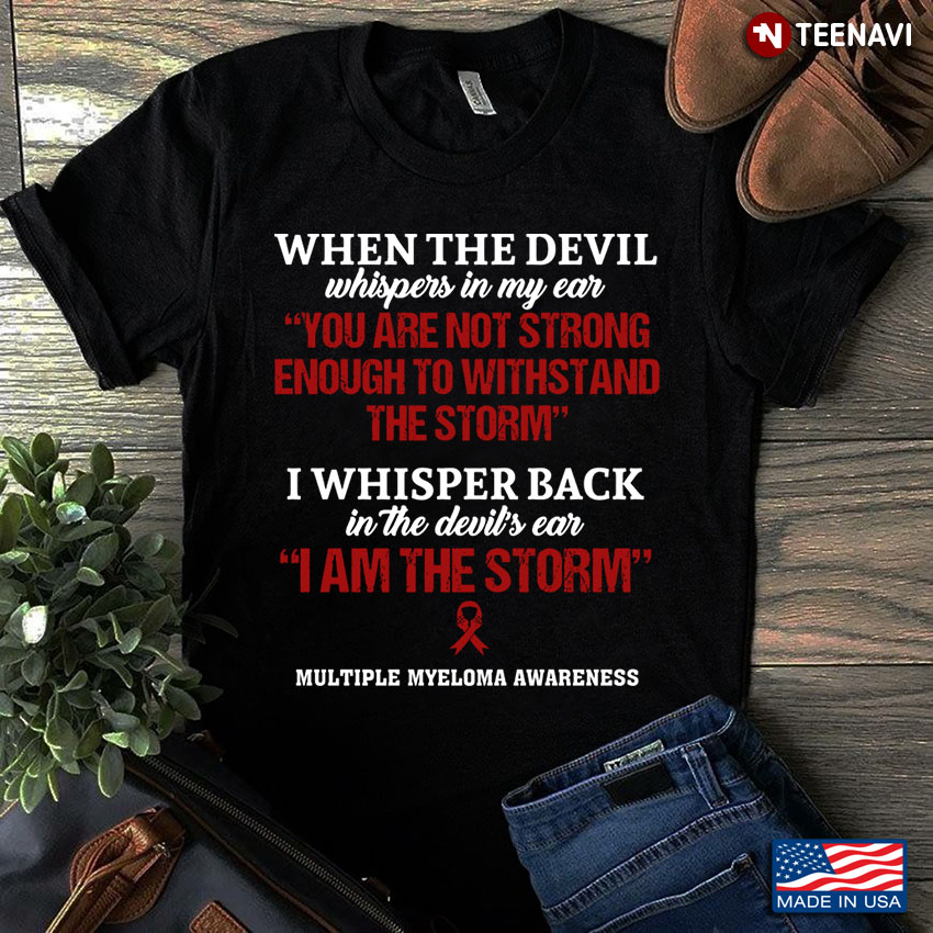 When The Devil Whispers In My Ear You Are Not Strong Enough Multiple Myeloma Awareness
