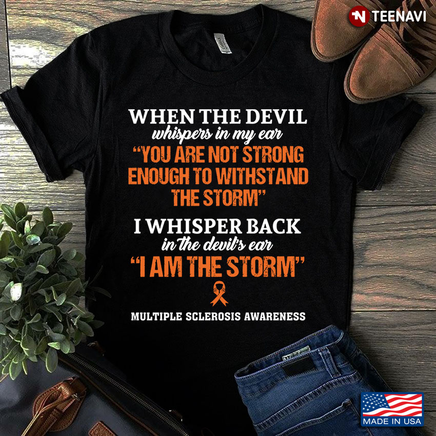 When The Devil Whispers In My Ear You Are Not Strong Enough Multiple Sclerosis Awareness